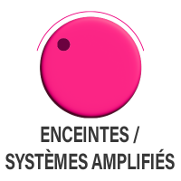 Enceintes / Systèmes Amplifiés
